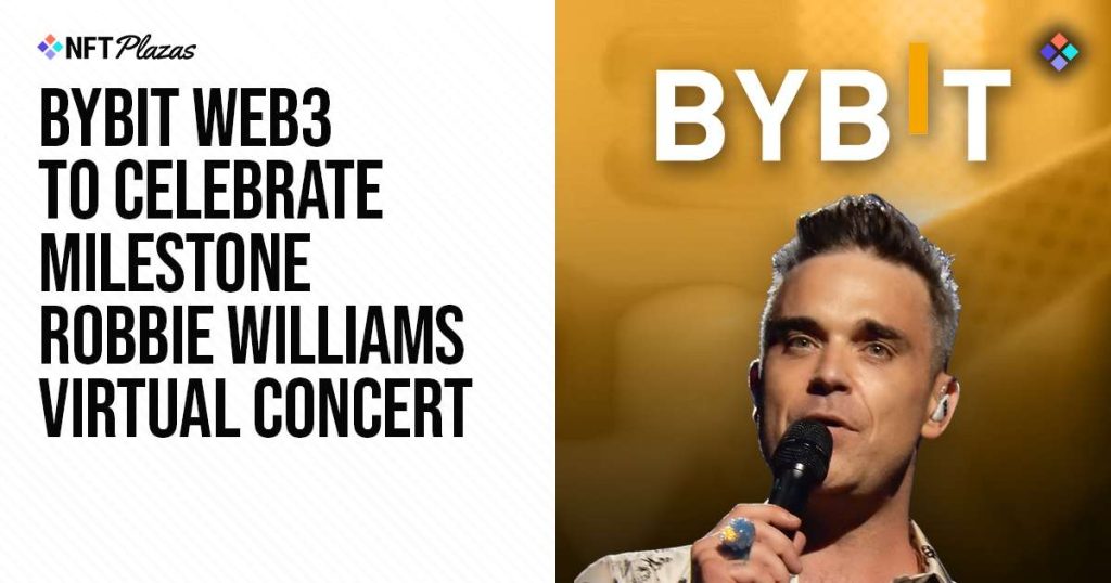 Bybit Web3 To Celebrate Milestone Robbie Williams Virtual Concert